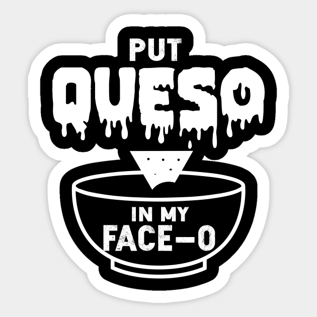 Put Queso In My Face O  Cinco De Mayo Sticker by SkivingtonAllanss